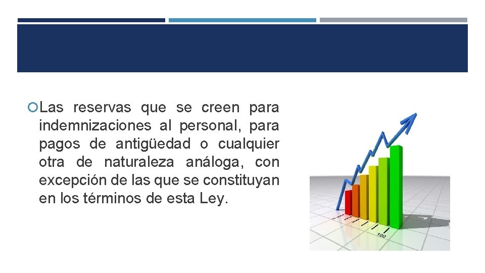  Las reservas que se creen para indemnizaciones al personal, para pagos de antigüedad