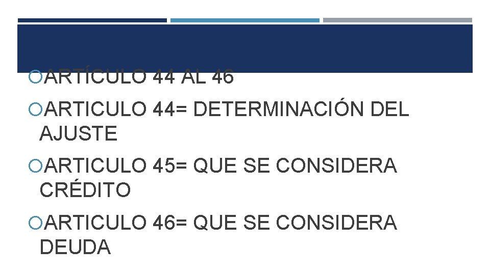  ARTÍCULO 44 AL 46 ARTICULO 44= DETERMINACIÓN DEL AJUSTE ARTICULO 45= QUE SE