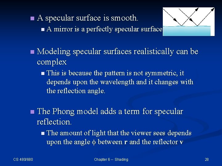 n A specular surface is smooth. n A mirror is a perfectly specular surface.