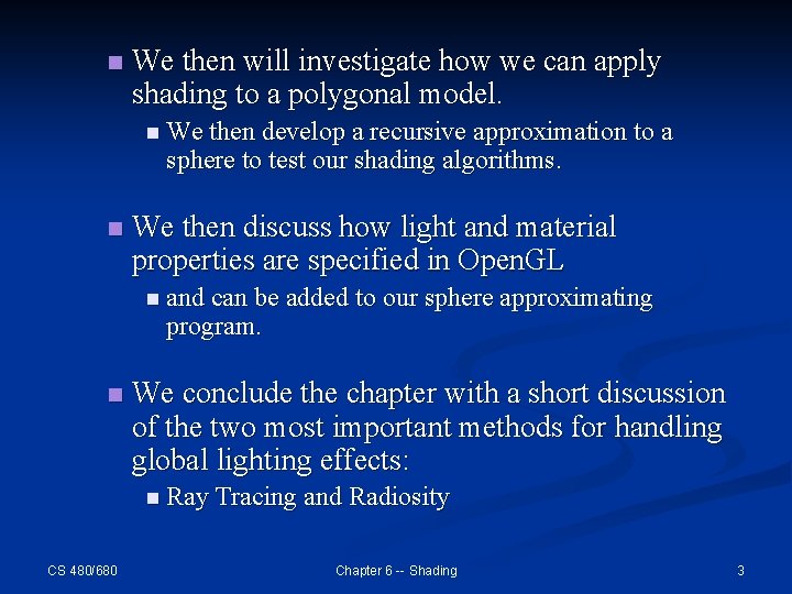 n We then will investigate how we can apply shading to a polygonal model.