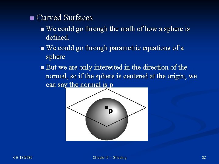 n Curved Surfaces n We could go through the math of how a sphere