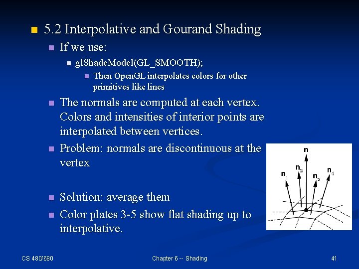 n 5. 2 Interpolative and Gourand Shading n If we use: n gl. Shade.