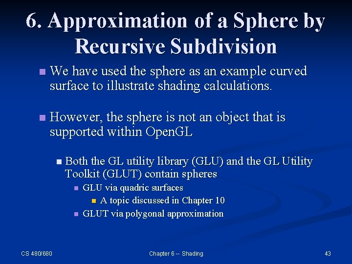 6. Approximation of a Sphere by Recursive Subdivision n We have used the sphere