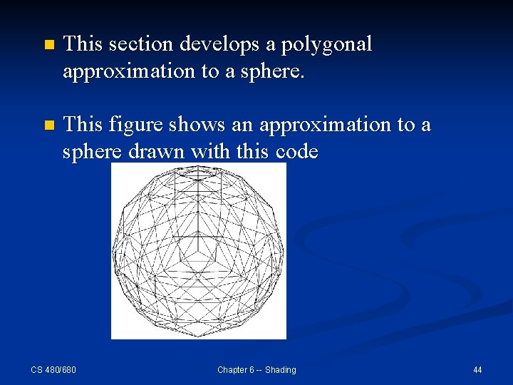 n This section develops a polygonal approximation to a sphere. n This figure shows