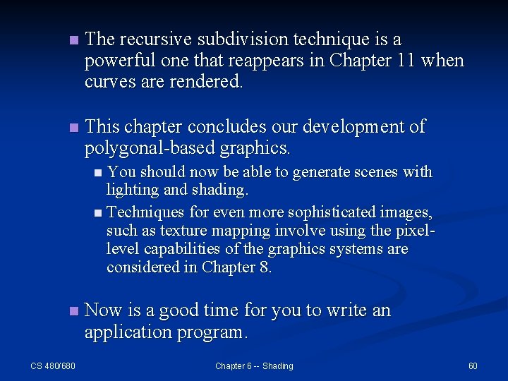 n The recursive subdivision technique is a powerful one that reappears in Chapter 11