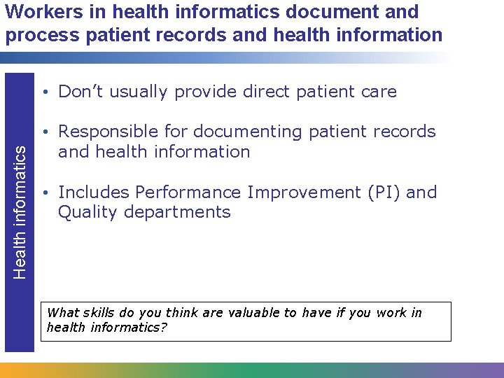 Workers in health informatics document and process patient records and health information Health informatics Workers in health informatics document and process patient records and health information Health informatics