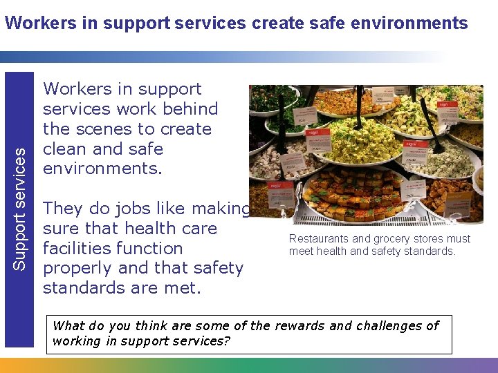 Support services Workers in support services create safe environments Workers in support services work