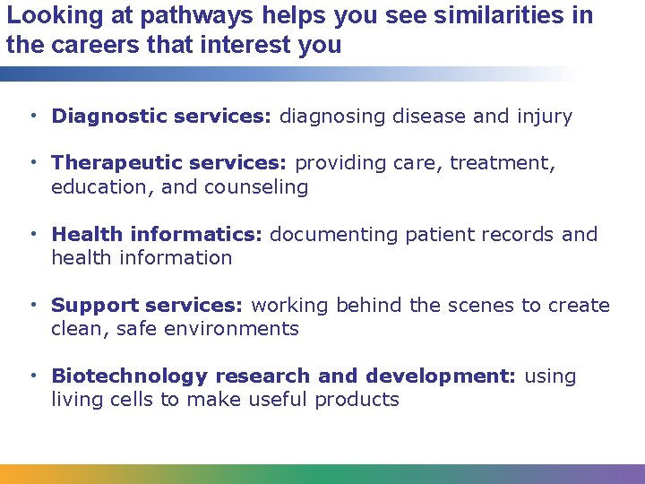 Looking at pathways helps you see similarities in the careers that interest you •