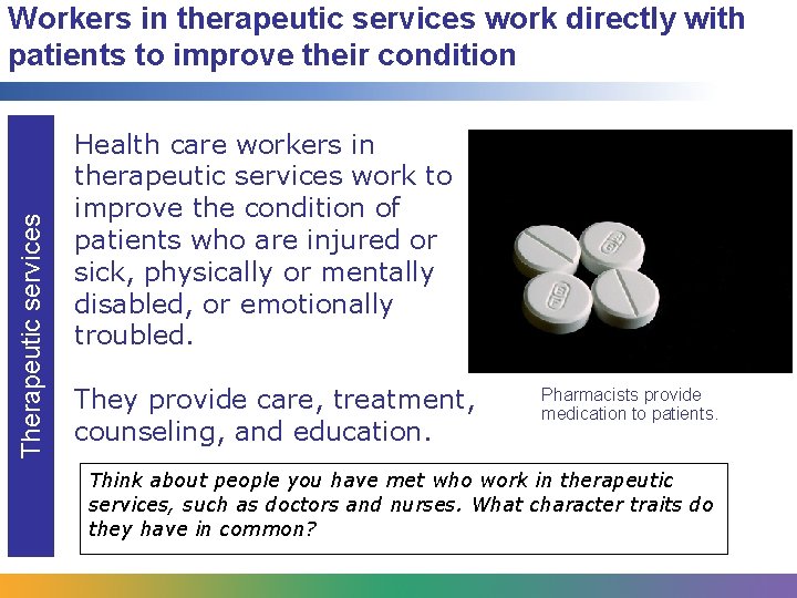 Therapeutic services Workers in therapeutic services work directly with patients to improve their condition