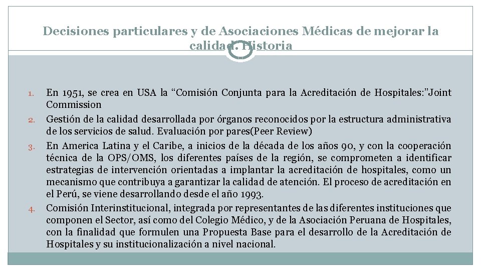 Decisiones particulares y de Asociaciones Médicas de mejorar la calidad. Historia 1. 2. 3.