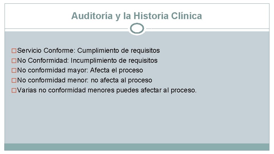 Auditoría y la Historia Clínica � Servicio Conforme: Cumplimiento de requisitos � No Conformidad: