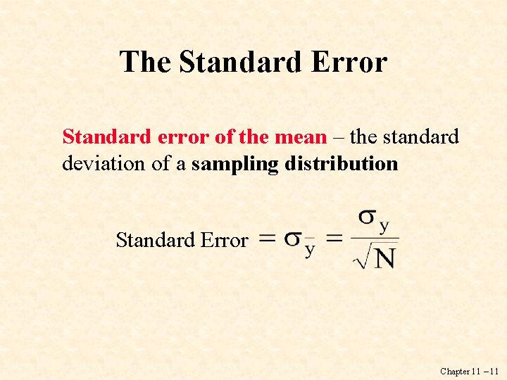 The Standard Error Standard error of the mean – the standard deviation of a