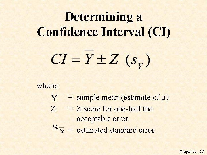 Determining a Confidence Interval (CI) where: Z = sample mean (estimate of ) =