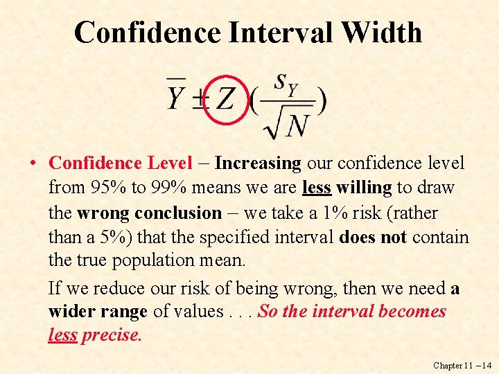 Confidence Interval Width • Confidence Level – Increasing our confidence level from 95% to