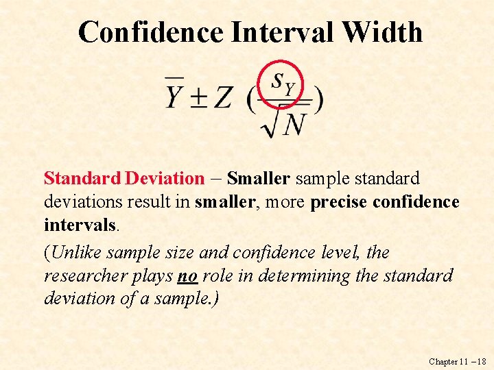Confidence Interval Width Standard Deviation – Smaller sample standard deviations result in smaller, more