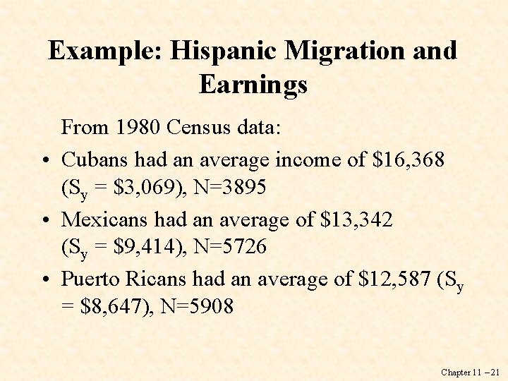 Example: Hispanic Migration and Earnings From 1980 Census data: • Cubans had an average