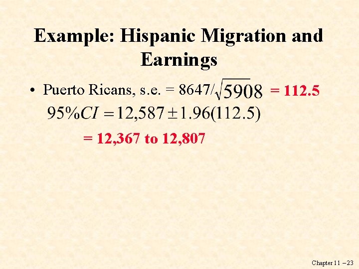 Example: Hispanic Migration and Earnings • Puerto Ricans, s. e. = 8647/ = 112.