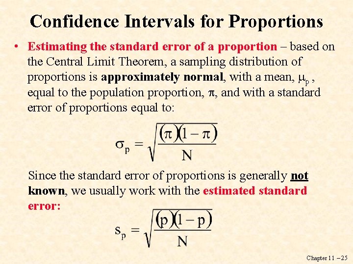 Confidence Intervals for Proportions • Estimating the standard error of a proportion – based