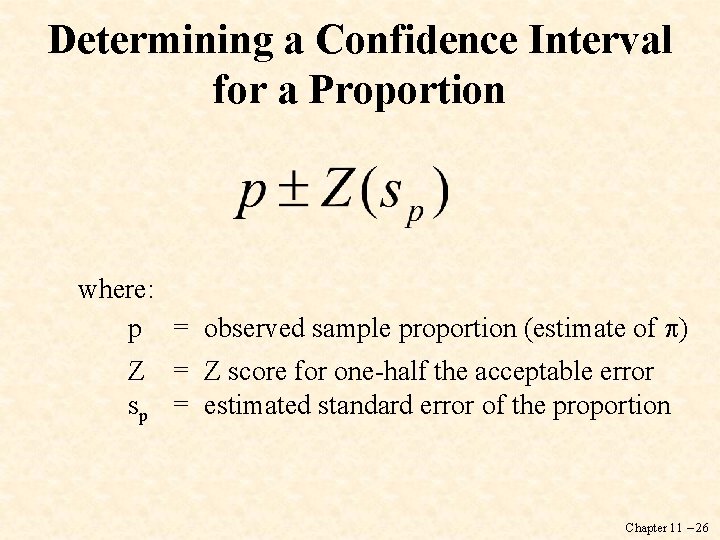 Determining a Confidence Interval for a Proportion where: p = observed sample proportion (estimate