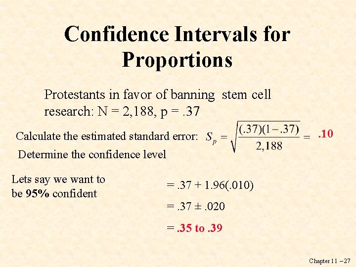 Confidence Intervals for Proportions Protestants in favor of banning stem cell research: N =