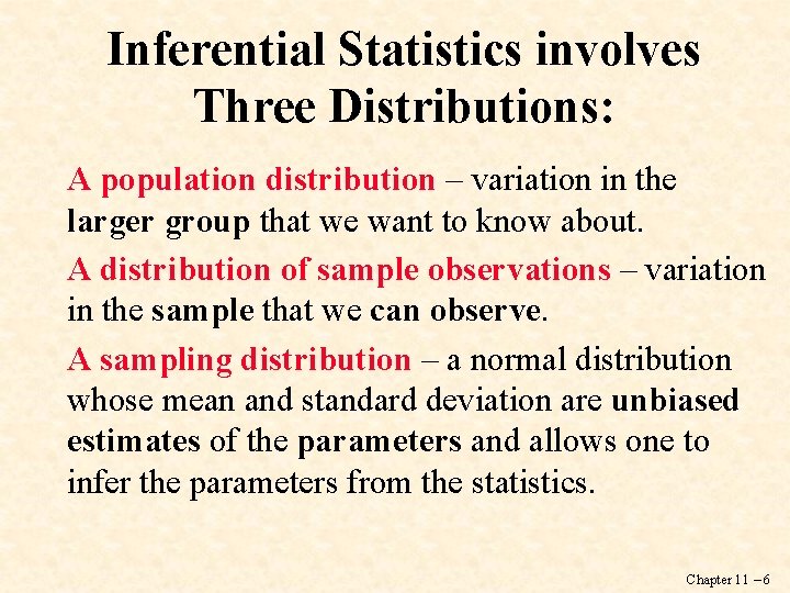 Inferential Statistics involves Three Distributions: A population distribution – variation in the larger group