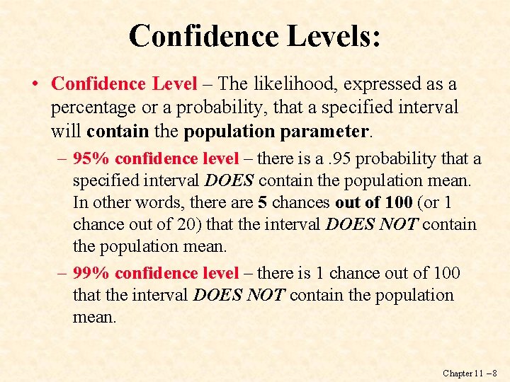 Confidence Levels: • Confidence Level – The likelihood, expressed as a percentage or a