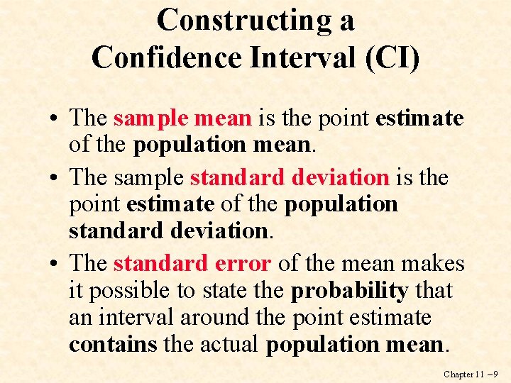 Constructing a Confidence Interval (CI) • The sample mean is the point estimate of