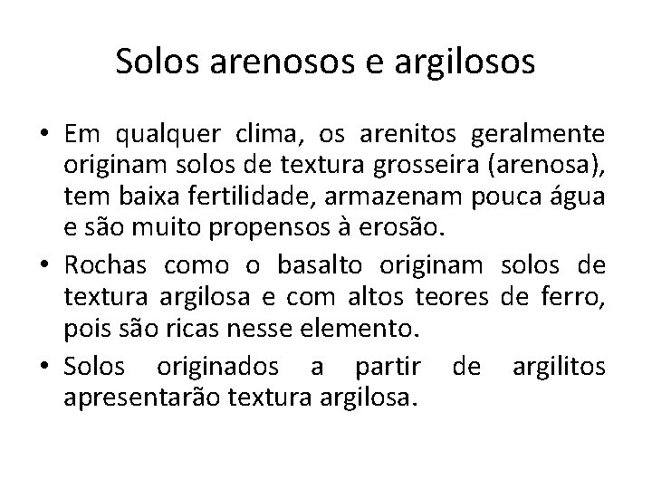 Solos arenosos e argilosos • Em qualquer clima, os arenitos geralmente originam solos de