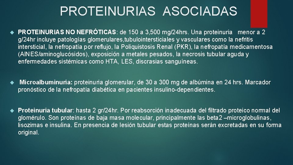 PROTEINURIAS ASOCIADAS PROTEINURIAS NO NEFRÓTICAS: de 150 a 3, 500 mg/24 hrs. Una proteinuria