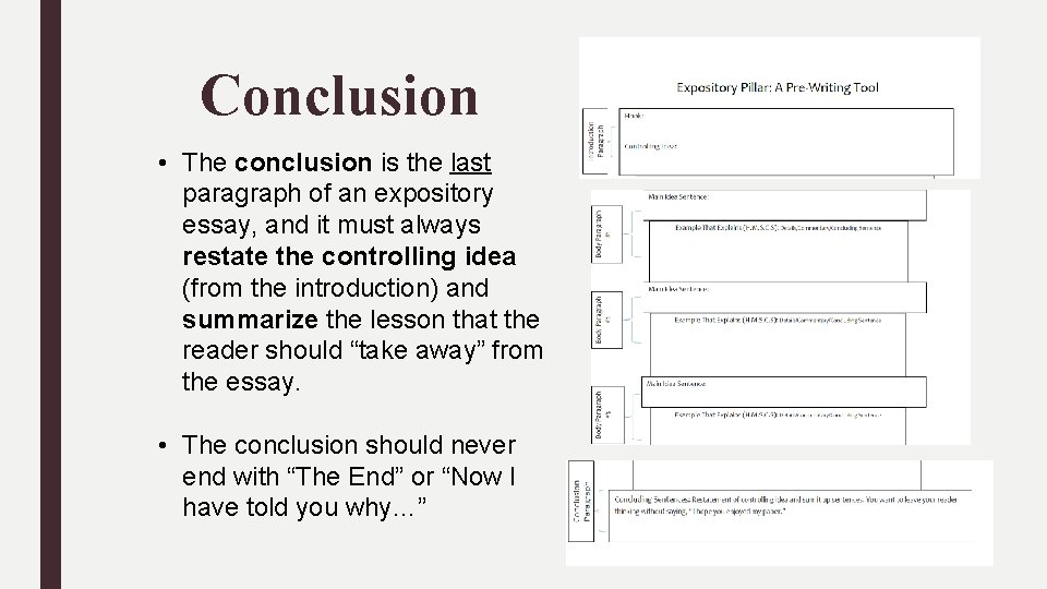 Conclusion • The conclusion is the last paragraph of an expository essay, and it
