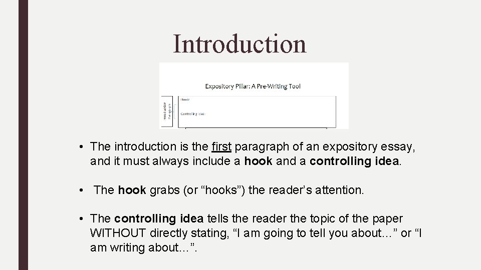 Introduction • The introduction is the first paragraph of an expository essay, and it