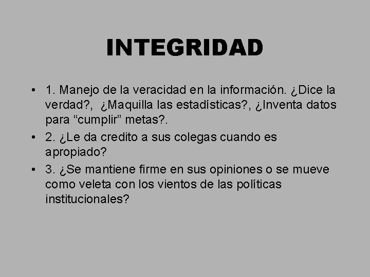 INTEGRIDAD • 1. Manejo de la veracidad en la información. ¿Dice la verdad? , INTEGRIDAD • 1. Manejo de la veracidad en la información. ¿Dice la verdad? ,