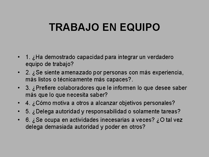 TRABAJO EN EQUIPO • 1. ¿Ha demostrado capacidad para integrar un verdadero equipo de TRABAJO EN EQUIPO • 1. ¿Ha demostrado capacidad para integrar un verdadero equipo de