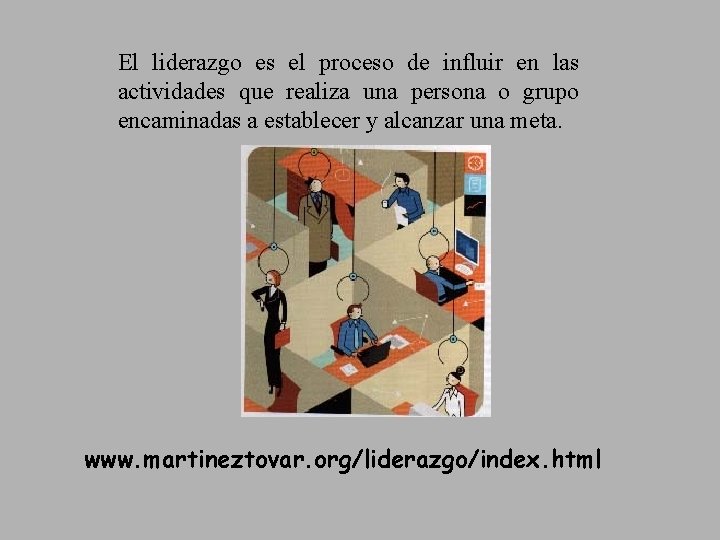 El liderazgo es el proceso de influir en las actividades que realiza una persona El liderazgo es el proceso de influir en las actividades que realiza una persona