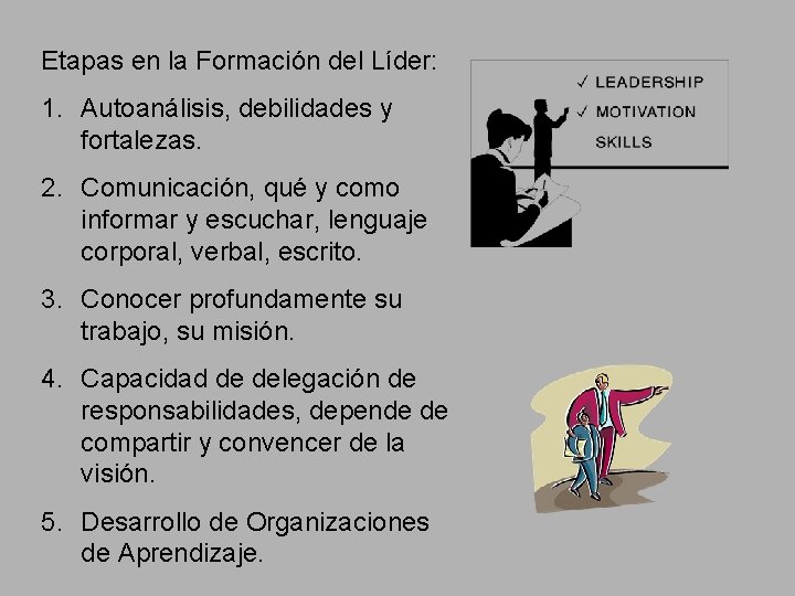 Etapas en la Formación del Líder: 1. Autoanálisis, debilidades y fortalezas. 2. Comunicación, qué Etapas en la Formación del Líder: 1. Autoanálisis, debilidades y fortalezas. 2. Comunicación, qué