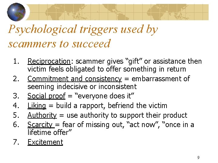 Psychological triggers used by scammers to succeed 1. 2. 3. 4. 5. 6. 7.