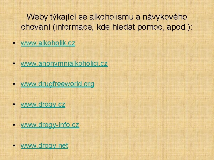 Weby týkající se alkoholismu a návykového chování (informace, kde hledat pomoc, apod. ): •