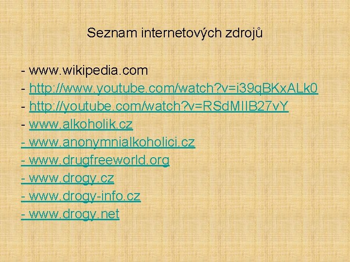 Seznam internetových zdrojů - www. wikipedia. com - http: //www. youtube. com/watch? v=i 39