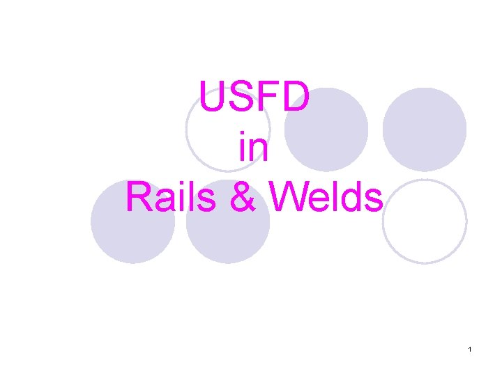 USFD in Rails & Welds 1 