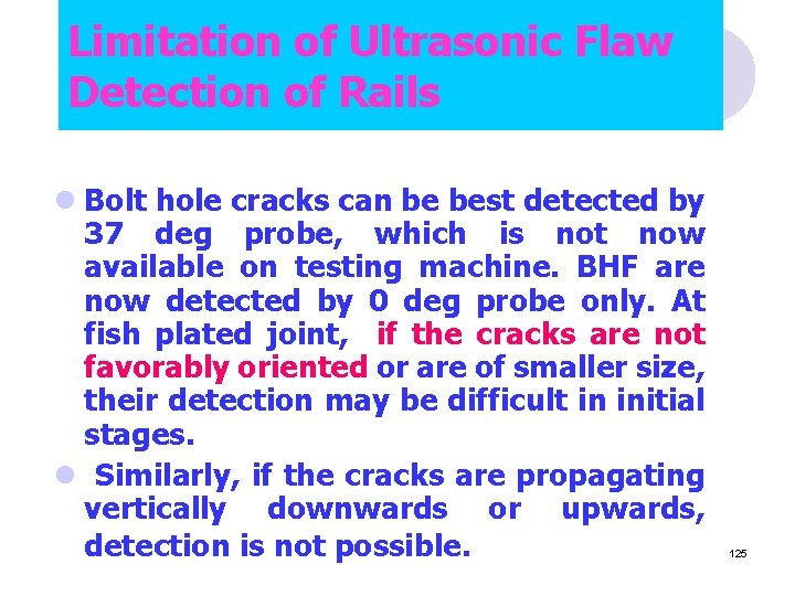 Limitation of Ultrasonic Flaw Detection of Rails l Bolt hole cracks can be best