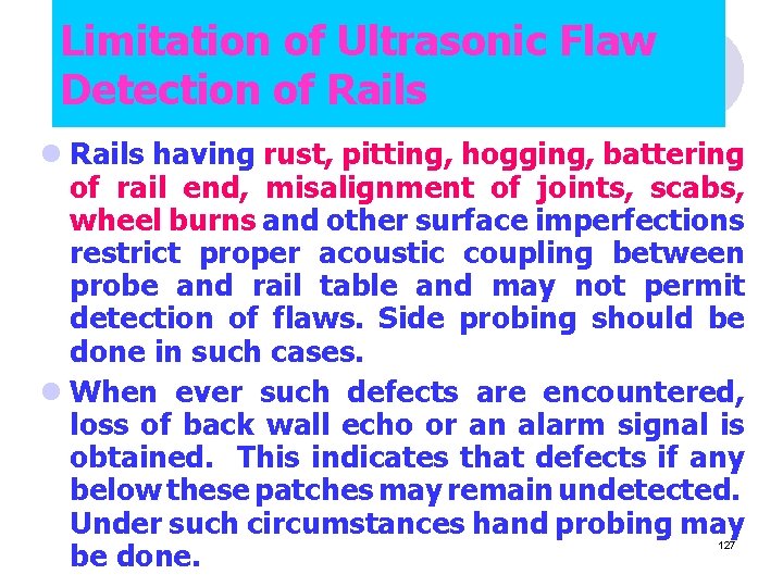 Limitation of Ultrasonic Flaw Detection of Rails l Rails having rust, pitting, hogging, battering