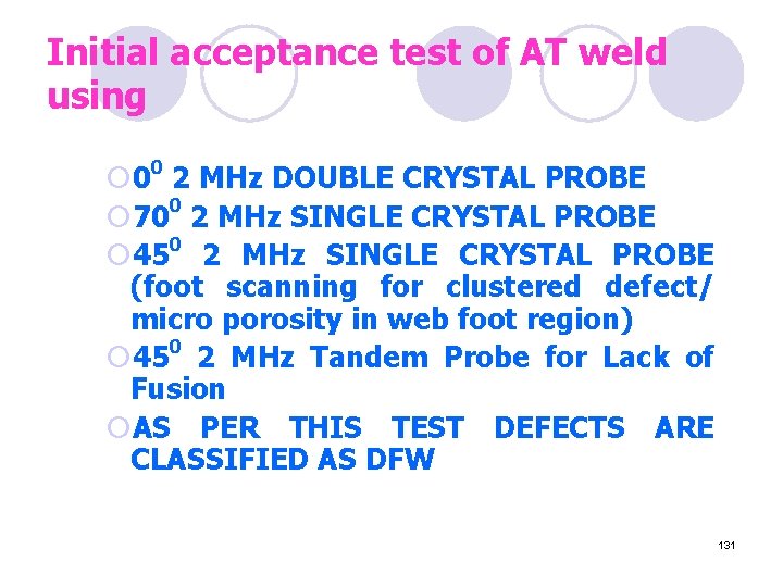 Initial acceptance test of AT weld using 0 ¡ 0 2 MHz DOUBLE CRYSTAL