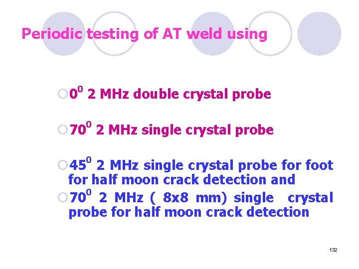 Periodic testing of AT weld using ¡ 00 2 MHz double crystal probe ¡