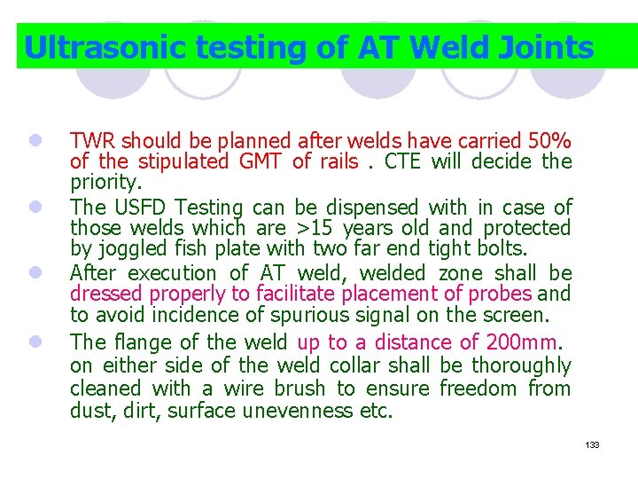 Ultrasonic testing of AT Weld Joints l l TWR should be planned after welds