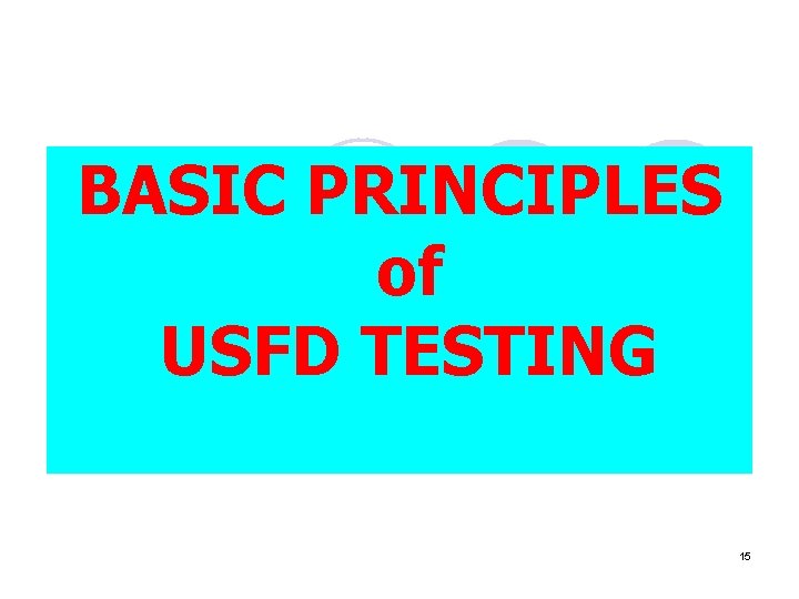 BASIC PRINCIPLES of USFD TESTING 15 