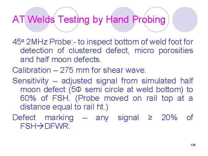 AT Welds Testing by Hand Probing 45 o 2 MHz Probe: - to inspect