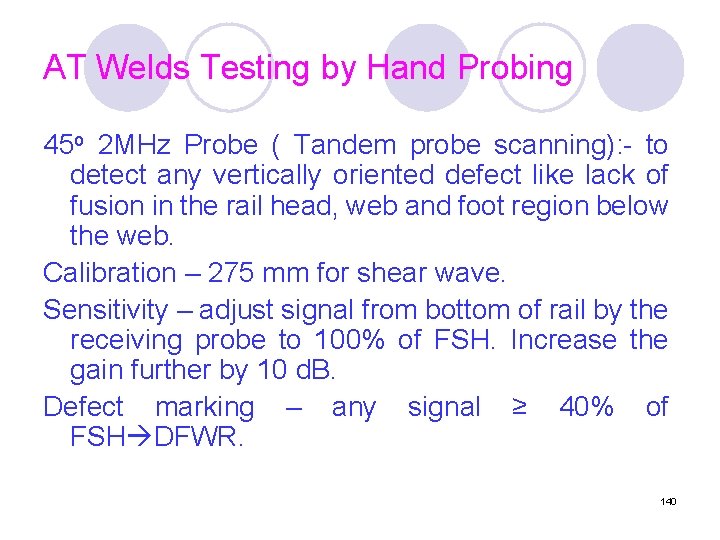 AT Welds Testing by Hand Probing 45 o 2 MHz Probe ( Tandem probe