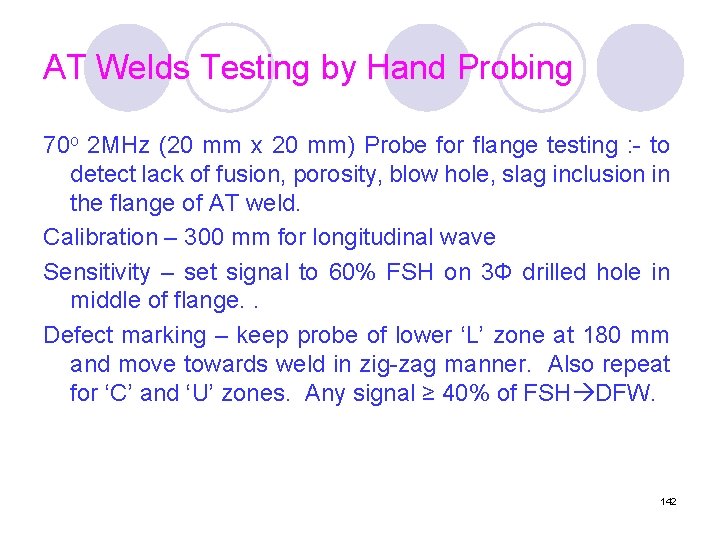 AT Welds Testing by Hand Probing 70 o 2 MHz (20 mm x 20