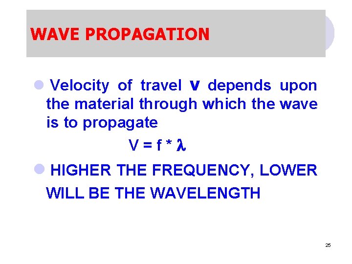 WAVE PROPAGATION l Velocity of travel v depends upon the material through which the