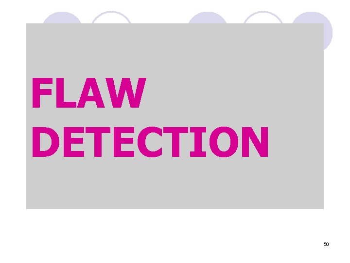 FLAW DETECTION 50 